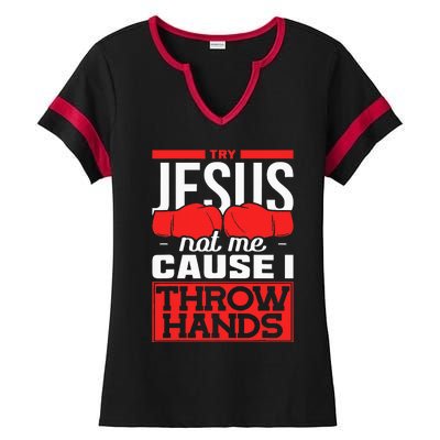 Try Jesus Not Me Cause I Throw Hands Boxing Ladies Halftime Notch Neck Tee