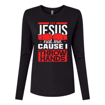 Try Jesus Not Me Cause I Throw Hands Boxing Womens Cotton Relaxed Long Sleeve T-Shirt