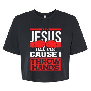 Try Jesus Not Me Cause I Throw Hands Boxing Bella+Canvas Jersey Crop Tee