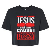 Try Jesus Not Me Cause I Throw Hands Boxing Bella+Canvas Jersey Crop Tee