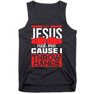 Try Jesus Not Me Cause I Throw Hands Boxing Tank Top