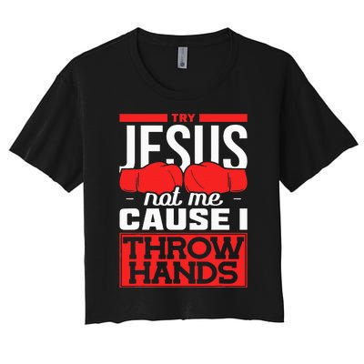 Try Jesus Not Me Cause I Throw Hands Boxing Women's Crop Top Tee