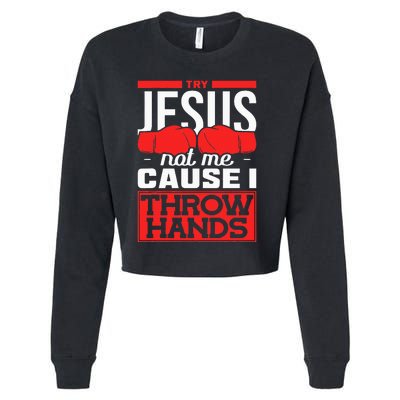 Try Jesus Not Me Cause I Throw Hands Boxing Cropped Pullover Crew