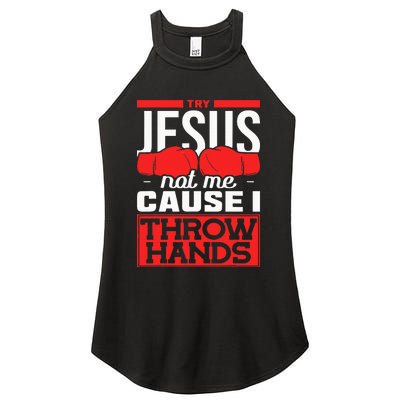 Try Jesus Not Me Cause I Throw Hands Boxing Women's Perfect Tri Rocker Tank