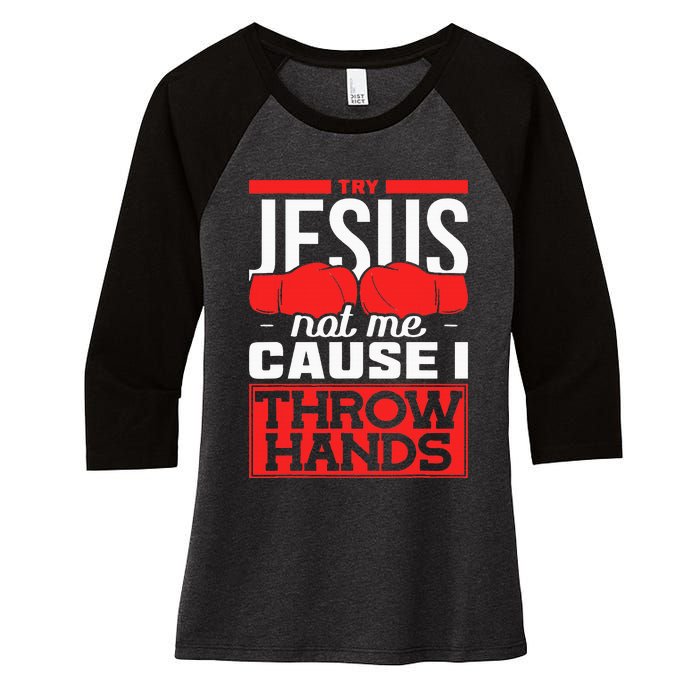 Try Jesus Not Me Cause I Throw Hands Boxing Women's Tri-Blend 3/4-Sleeve Raglan Shirt