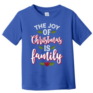 The Joy Of Christmas Is Family Holiday Xmas Gift Toddler T-Shirt