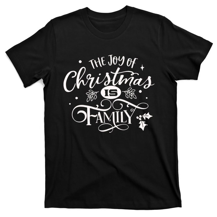 The Joy Of Christmas Is Family T-Shirt