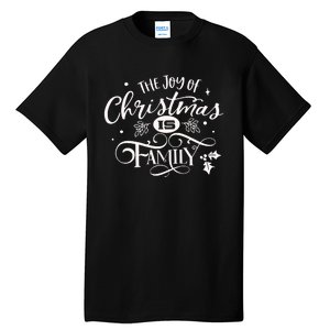 The Joy Of Christmas Is Family Tall T-Shirt