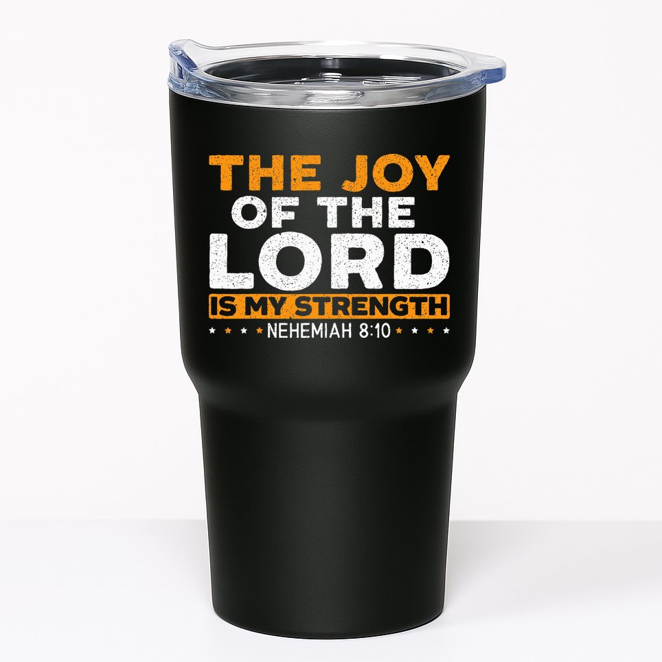 The Joy Of The Lord Is My Strength Christian Believer Tumbler