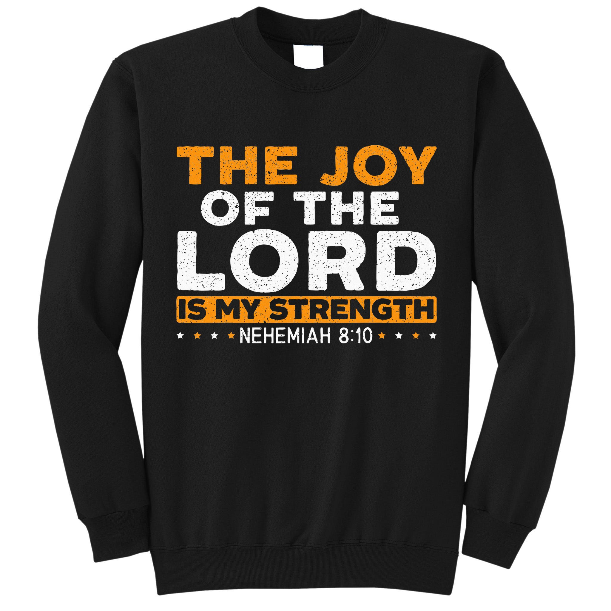 The Joy Of The Lord Is My Strength Christian Believer Tall Sweatshirt