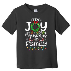 The Joy Of Christmas Is Family Xmas Family Toddler T-Shirt