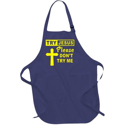 Try Jesus Please DonT Try Me Full-Length Apron With Pockets