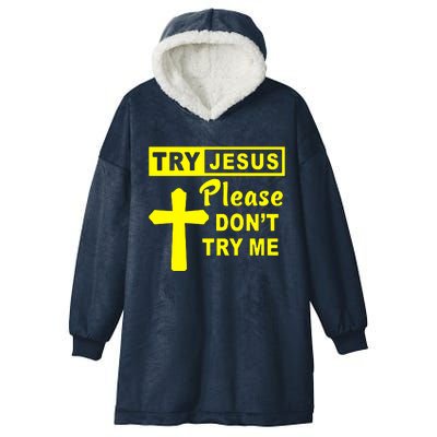 Try Jesus Please DonT Try Me Hooded Wearable Blanket