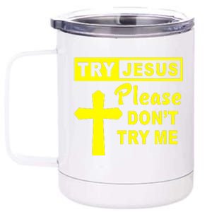 Try Jesus Please DonT Try Me 12 oz Stainless Steel Tumbler Cup