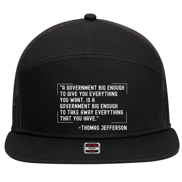 Thomas Jefferson Quote A Government Big Enough Liberty 7 Panel Mesh Trucker Snapback Hat