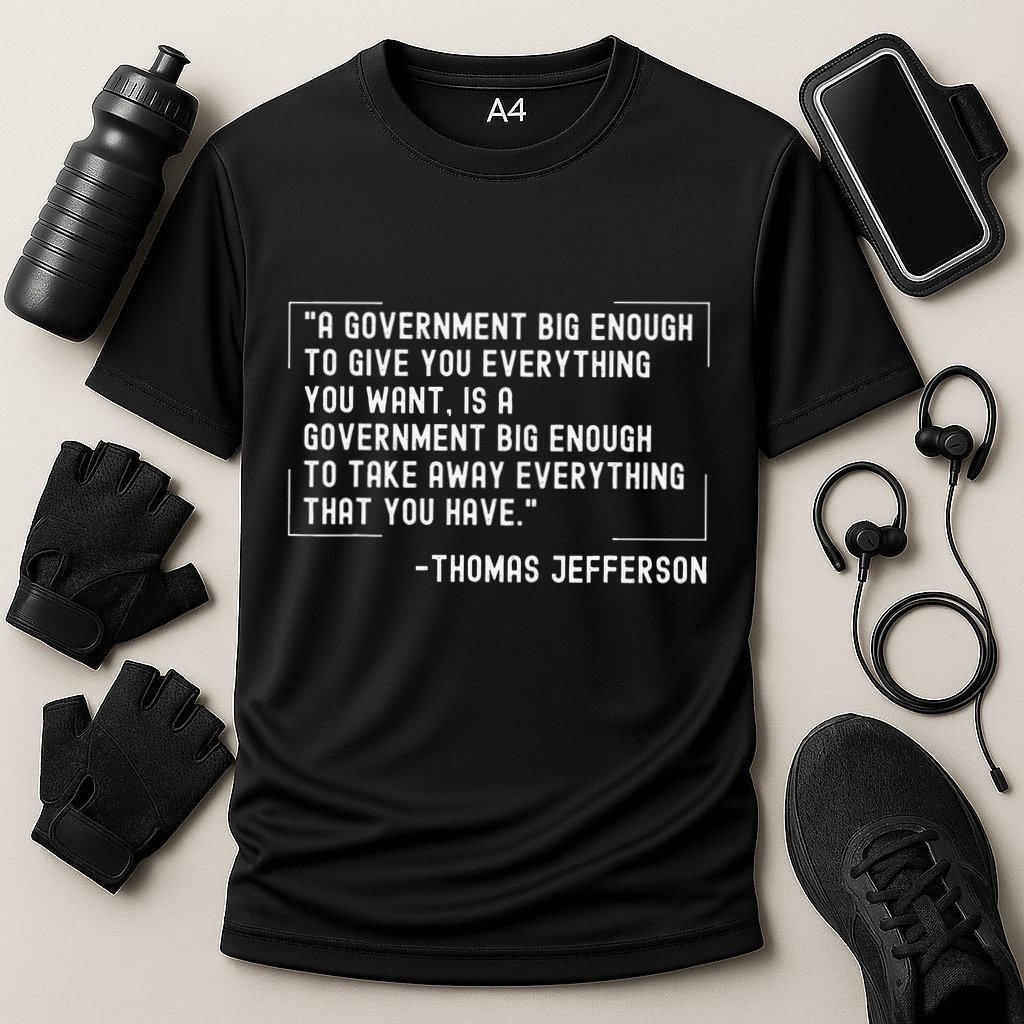 Thomas Jefferson Quote A Government Big Enough Liberty Cooling Performance Crew T-Shirt