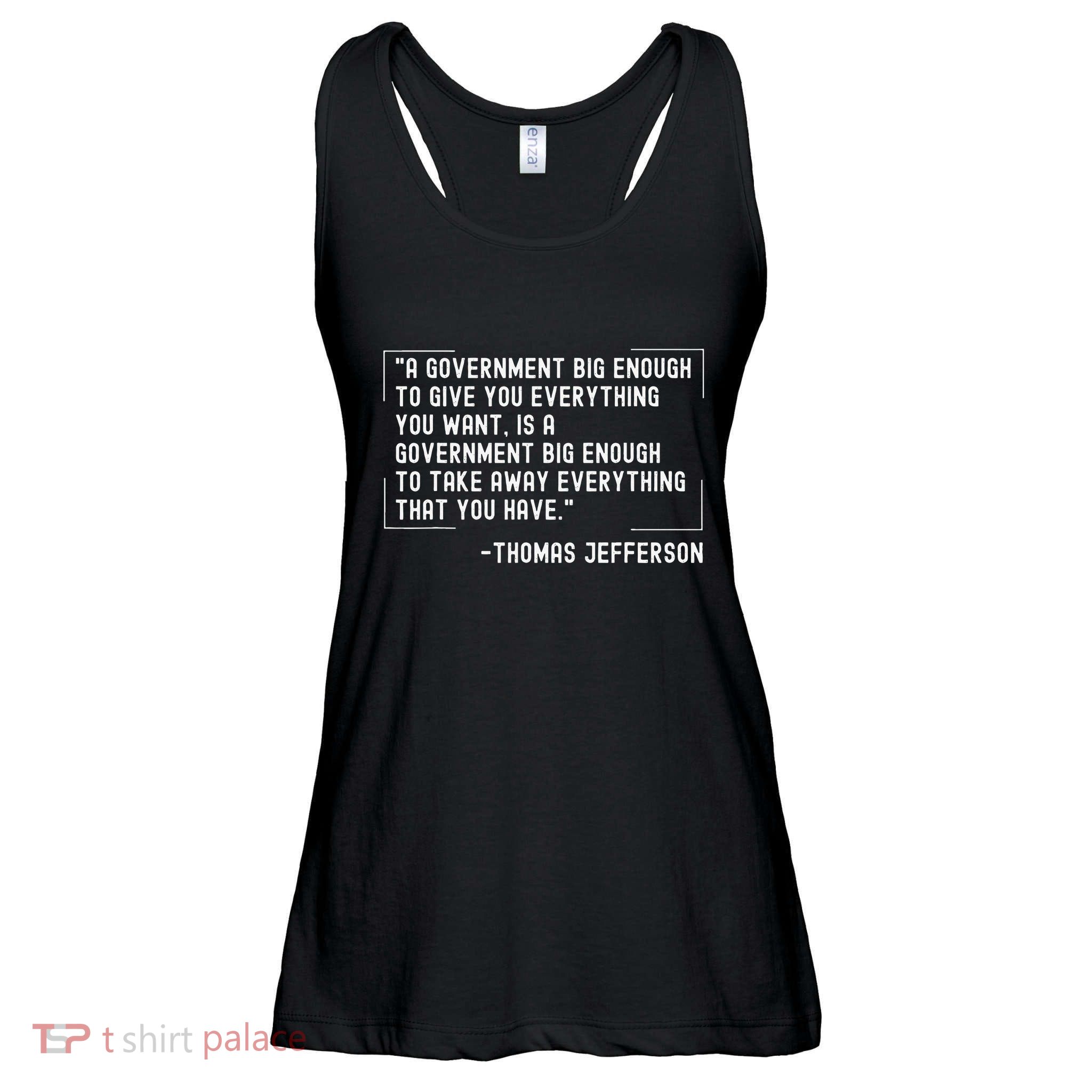 Thomas Jefferson Quote A Government Big Enough Liberty Ladies Essential Flowy Tank