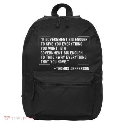 Thomas Jefferson Quote A Government Big Enough Liberty 16 in Basic Backpack