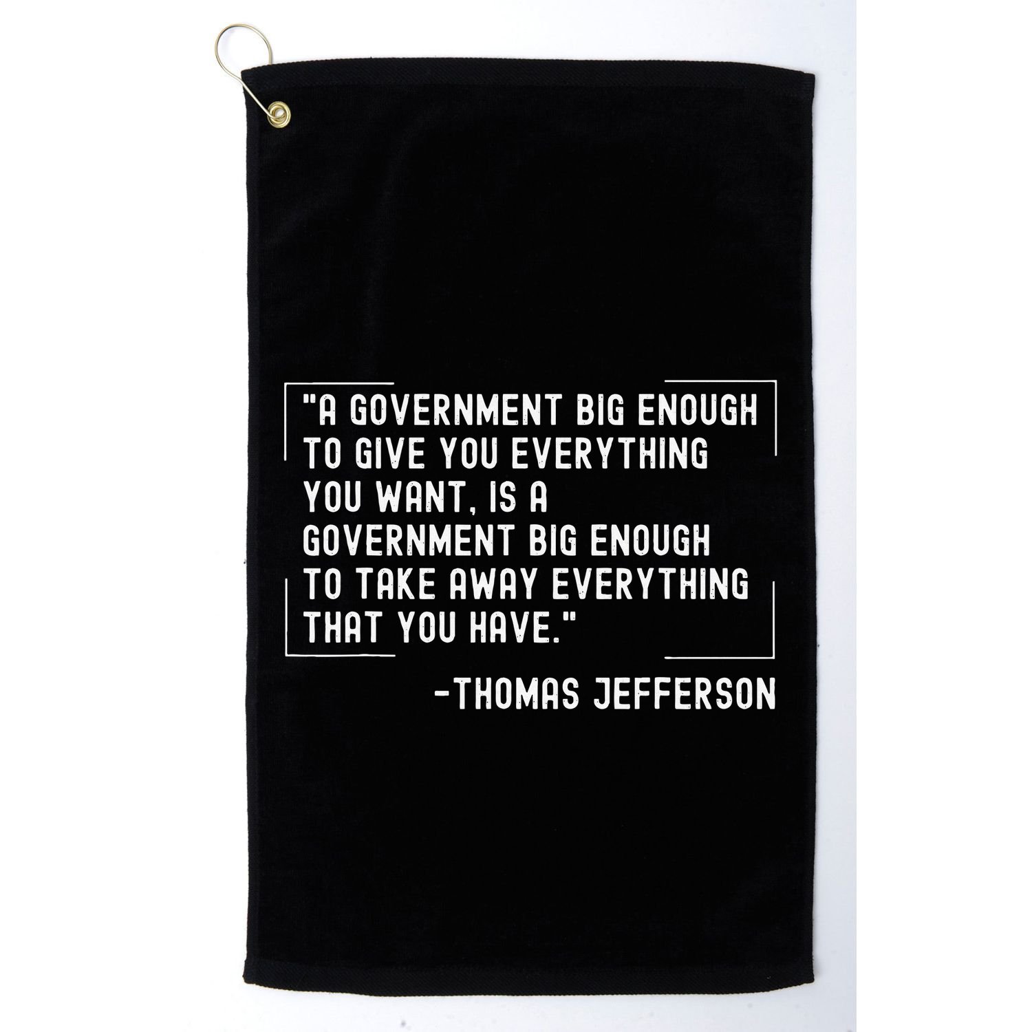 Thomas Jefferson Quote A Government Big Enough Liberty Golf Towel