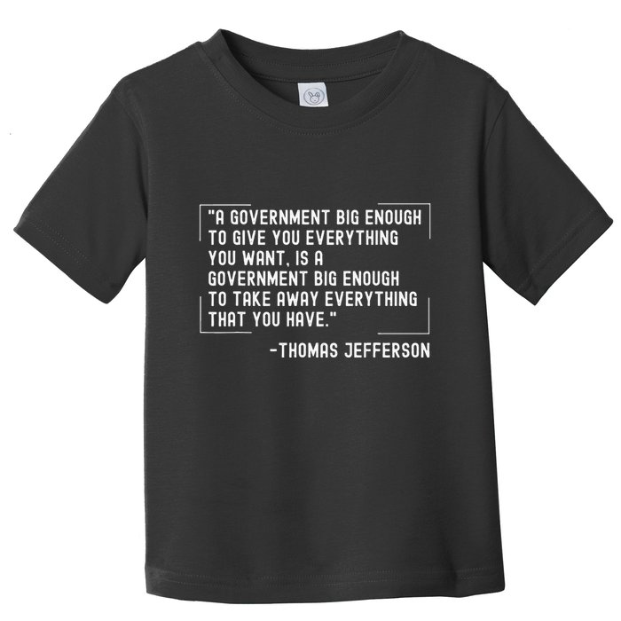 Thomas Jefferson Quote A Government Big Enough Liberty Toddler T-Shirt