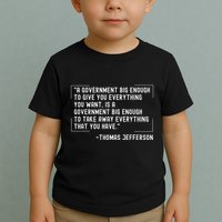 Thomas Jefferson Quote A Government Big Enough Liberty Toddler T-Shirt