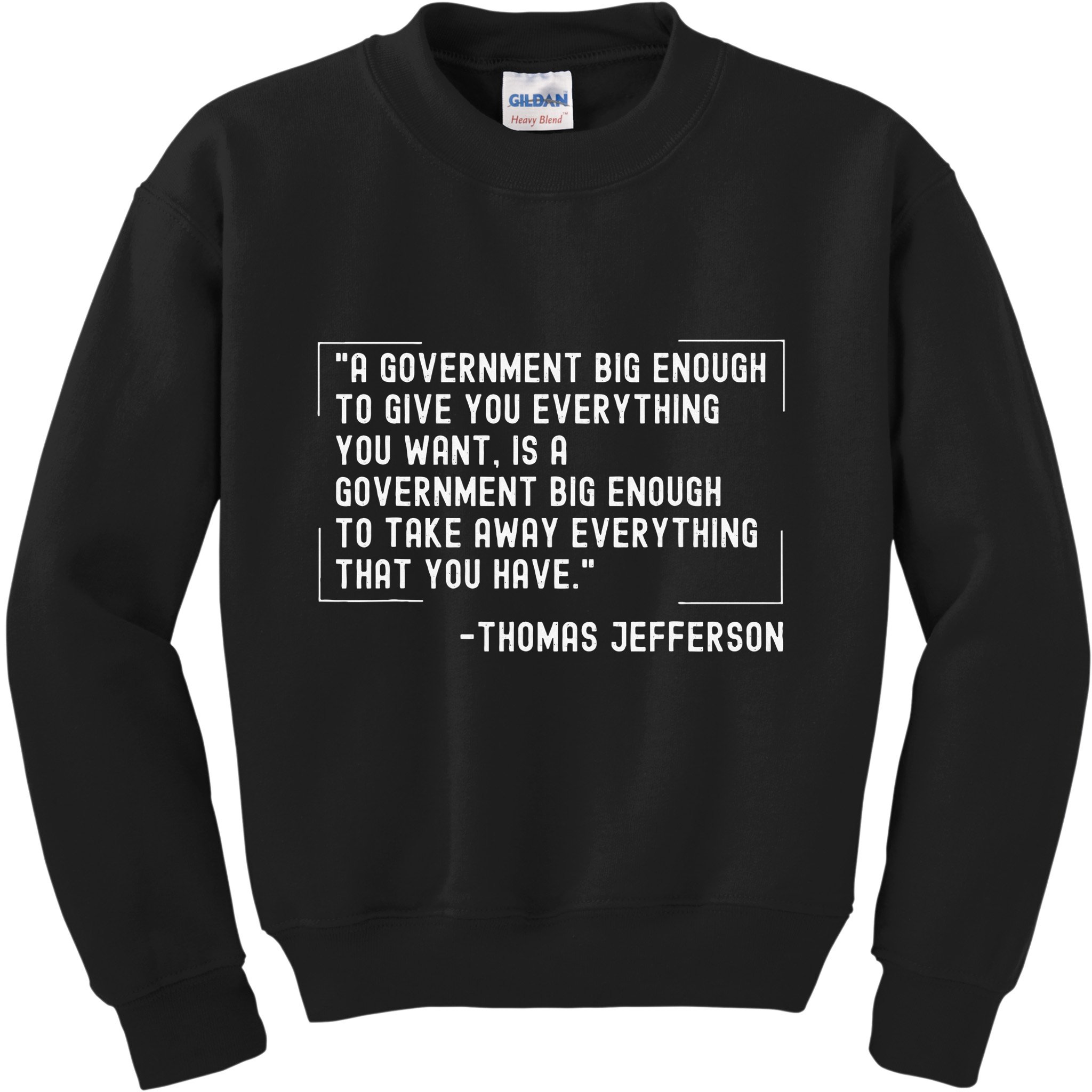 Thomas Jefferson Quote A Government Big Enough Liberty Kids Sweatshirt