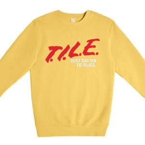 Tile Just Say No To Rugs Premium Crewneck Sweatshirt