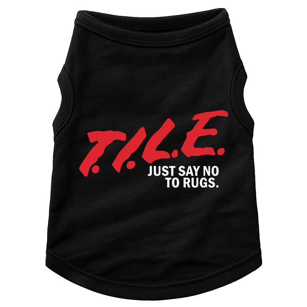 Tile Just Say No To Rugs Doggie Tank