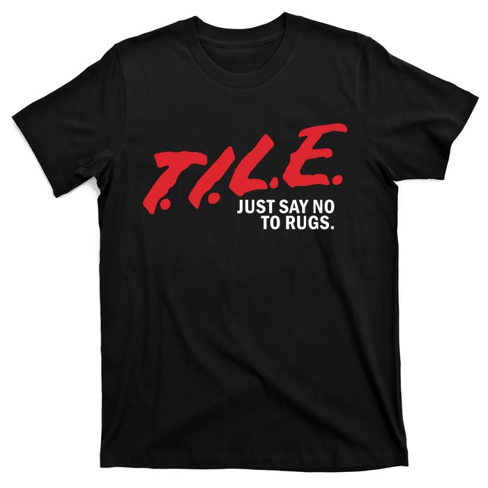 Tile Just Say No To Rugs T-Shirt