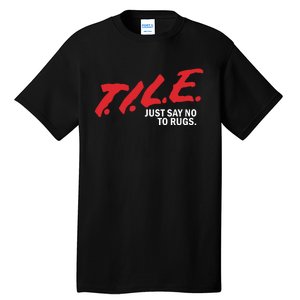 Tile Just Say No To Rugs Tall T-Shirt