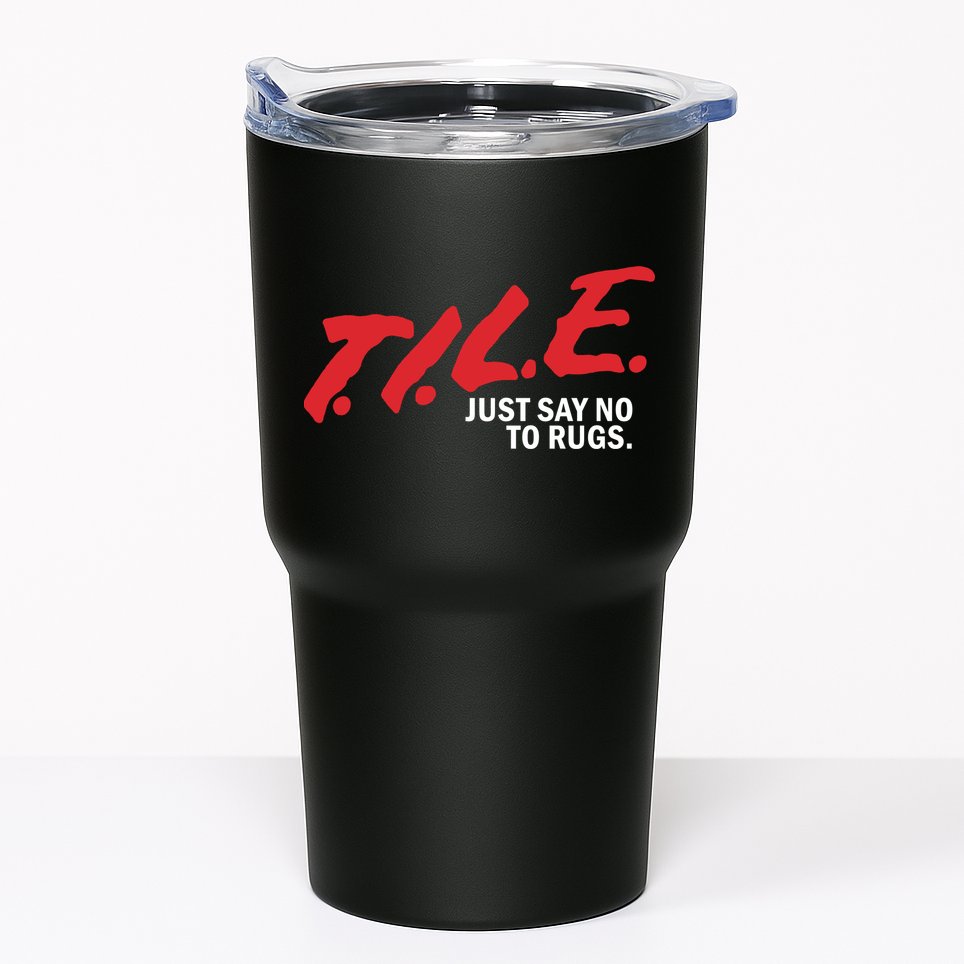 Tile Just Say No To Rugs Tumbler