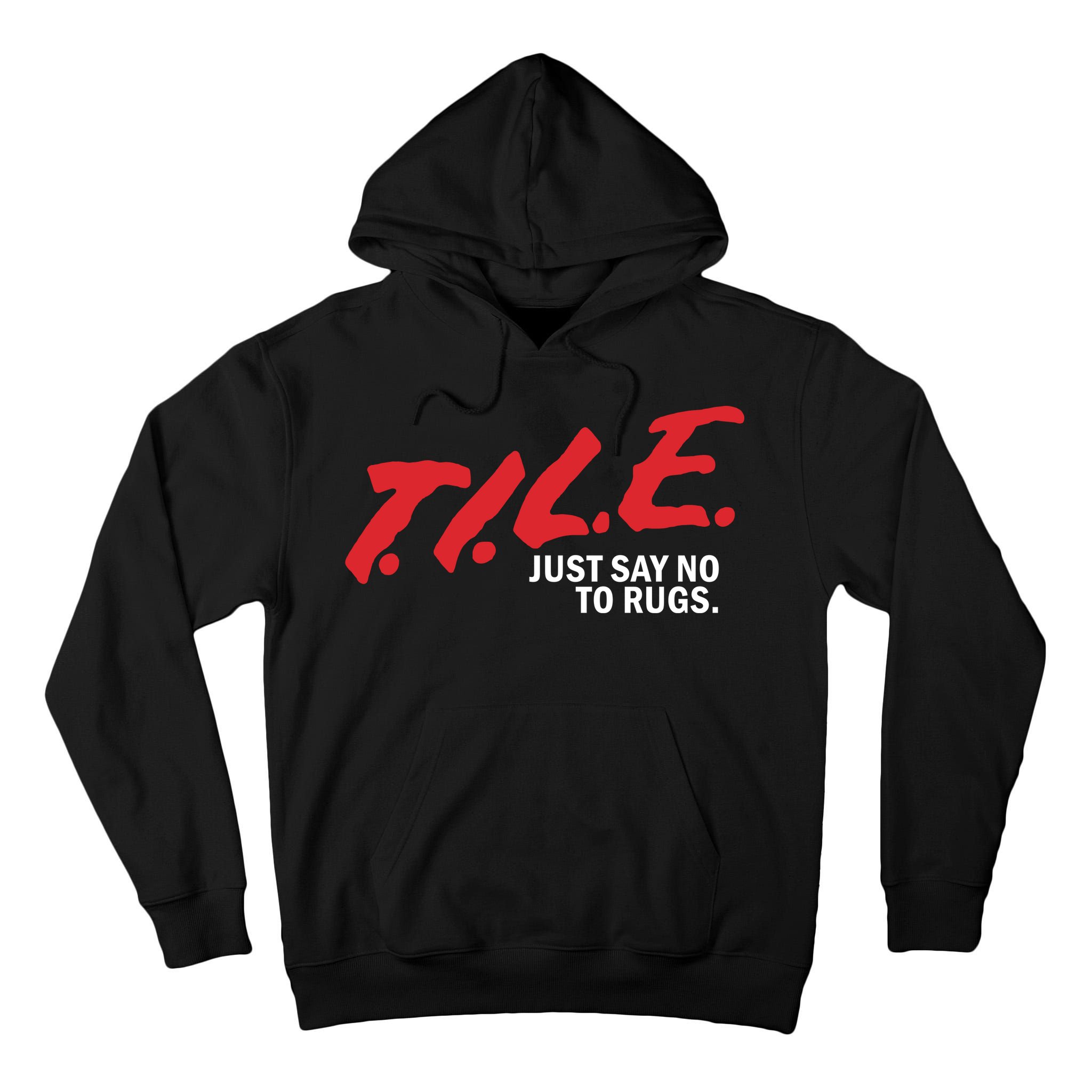 Tile Just Say No To Rugs Tall Hoodie