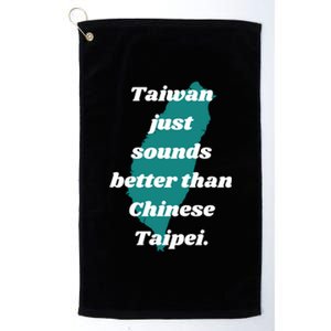 Taiwan Just Sounds Better Than Chinese Taipei Humour Quote Gift Platinum Collection Golf Towel