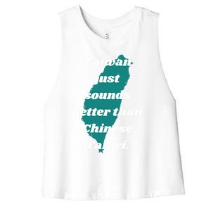 Taiwan Just Sounds Better Than Chinese Taipei Humour Quote Gift Women's Racerback Cropped Tank