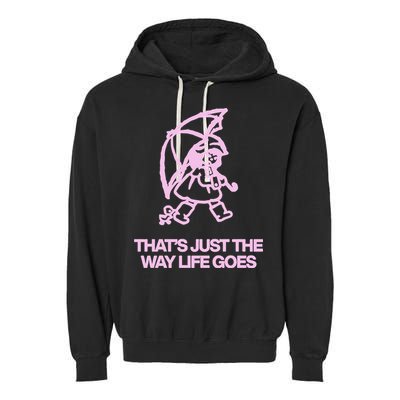 ThatS Just The Way Life Goes Garment-Dyed Fleece Hoodie