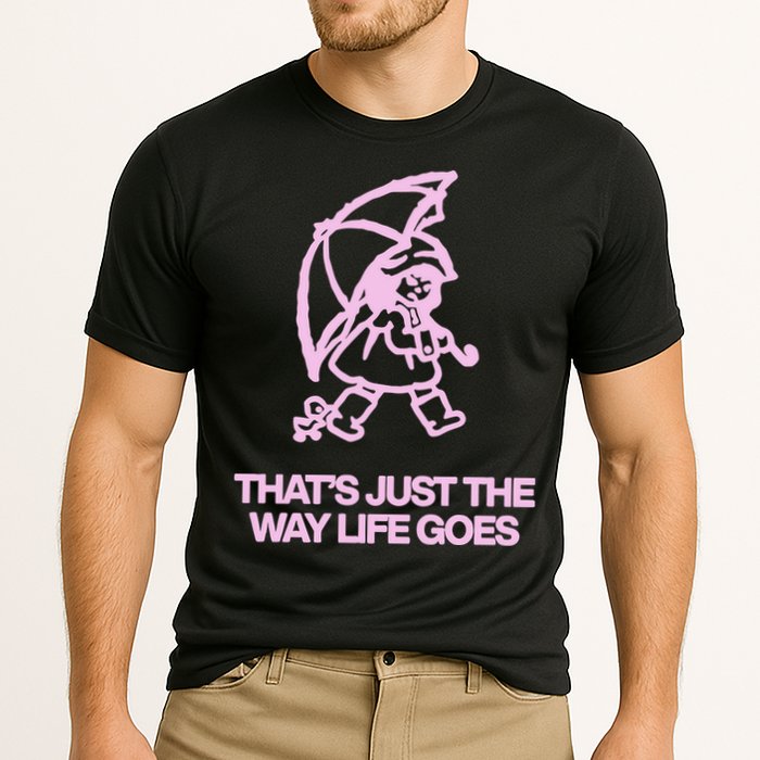 ThatS Just The Way Life Goes Cooling Performance Crew T-Shirt