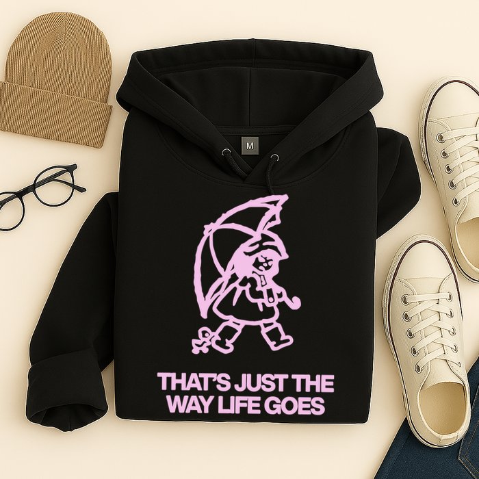 ThatS Just The Way Life Goes Hoodie