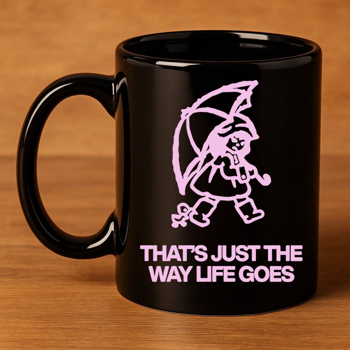 ThatS Just The Way Life Goes 11oz C Handle Ceramic Mug