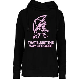 ThatS Just The Way Life Goes Womens Funnel Neck Pullover Hood