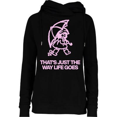 ThatS Just The Way Life Goes Womens Funnel Neck Pullover Hood