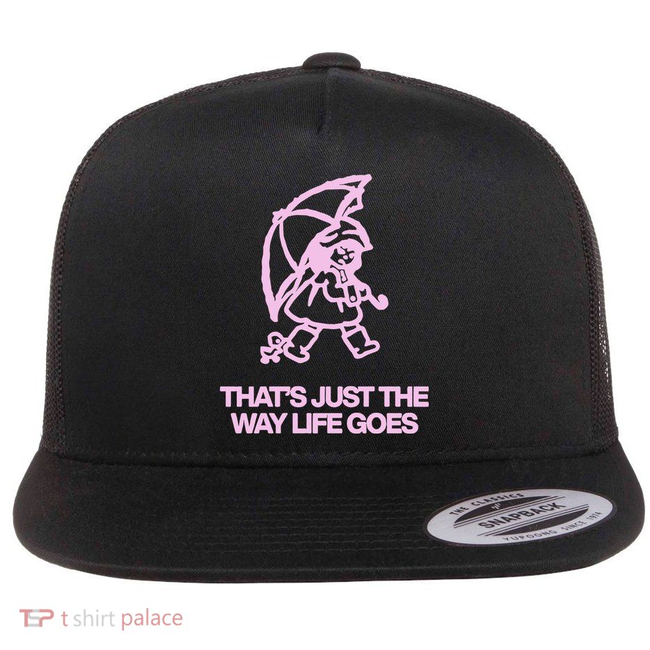 ThatS Just The Way Life Goes Flatbill Hat