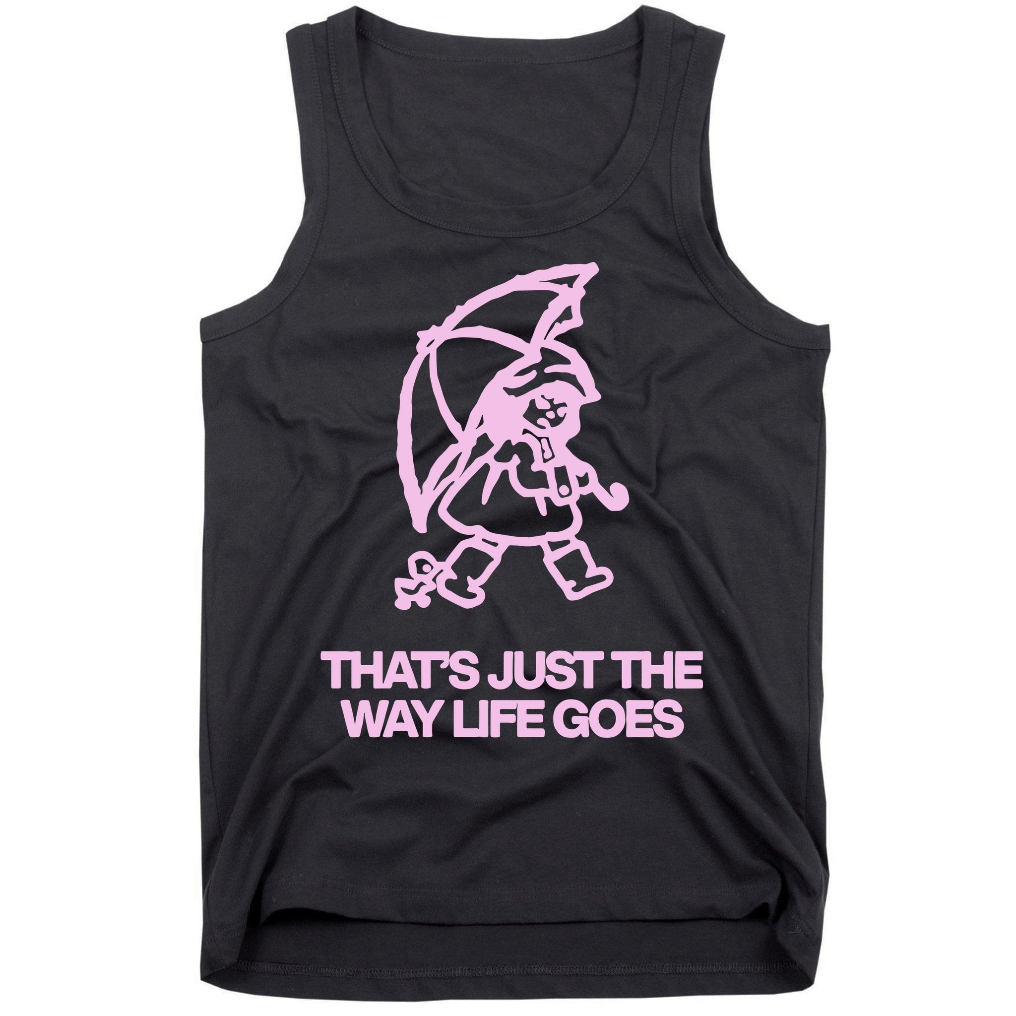 ThatS Just The Way Life Goes Tank Top