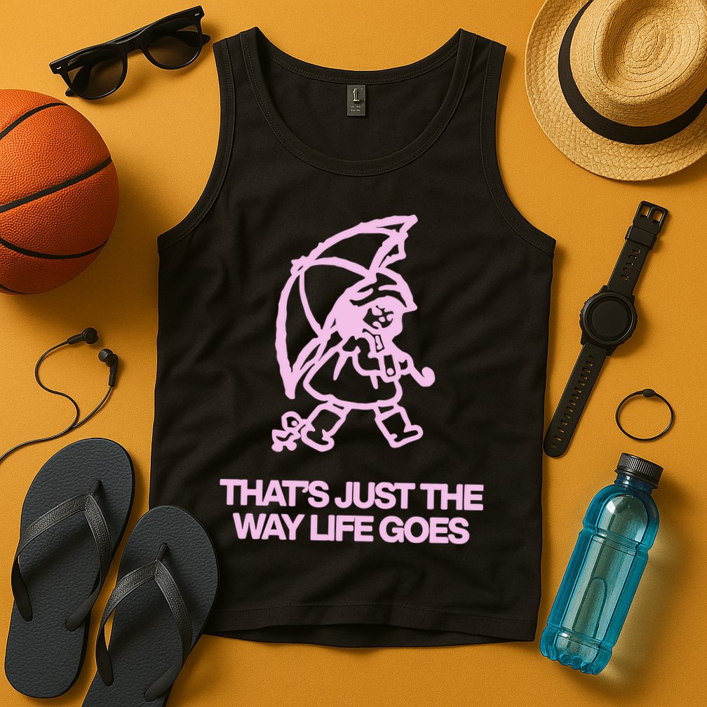 ThatS Just The Way Life Goes Tank Top