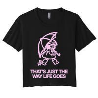 ThatS Just The Way Life Goes Women's Crop Top Tee