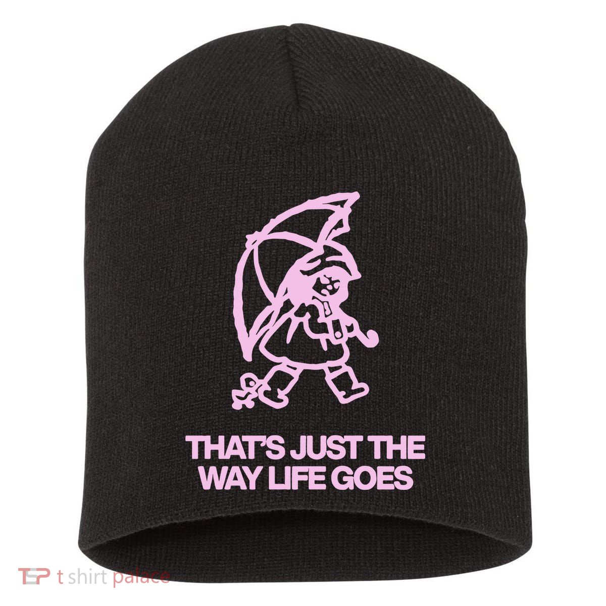ThatS Just The Way Life Goes Short Acrylic Beanie
