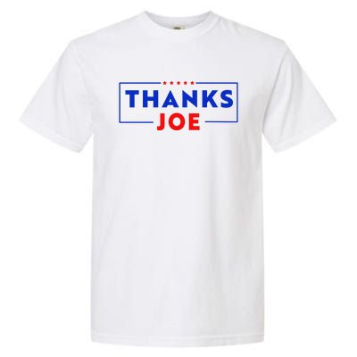 Thanks Joe Thank You Joe Biden Thank You President Garment-Dyed Heavyweight T-Shirt