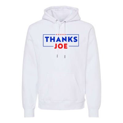 Thanks Joe Thank You Joe Biden Thank You President Premium Hoodie