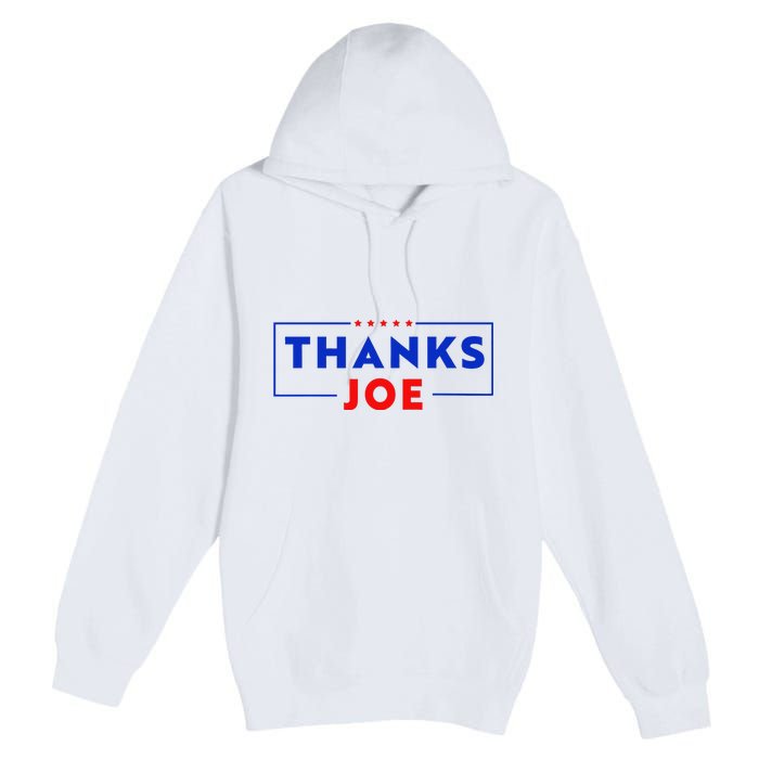 Thanks Joe Thank You Joe Biden Thank You President Premium Pullover Hoodie