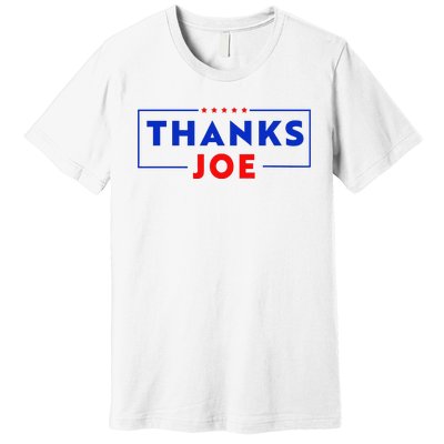 Thanks Joe Thank You Joe Biden Thank You President Premium T-Shirt