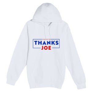 Thanks Joe Thank You Joe Biden Thank You President Premium Pullover Hoodie